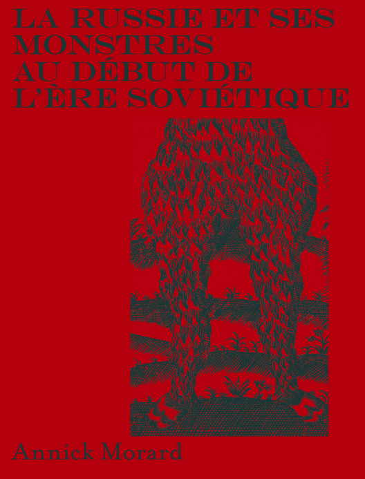 Couverture. Éditions La Baconnière. La Russie et ses monstres au début de l|ère soviétique. 2020-01-17